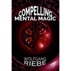 Compelling Mental Magic by Wolfgang Riebe (e-book)