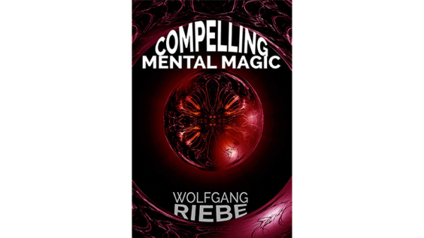 Compelling Mental Magic by Wolfgang Riebe (e-book)