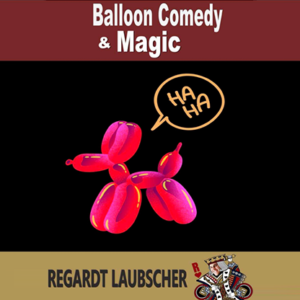 Balloon Comedy & Magic by Regardt Laubscher (e-book)