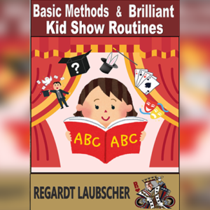 Basic Methods & Brilliant Kids show Routines by Regardt Laubscher (e-book)